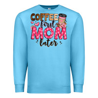 Ocean Blue coffee first mom later Premium Sweatshirt - JahusDesignShop