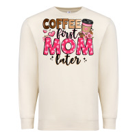 Sandshell coffee first mom later Premium Sweatshirt - JahusDesignShop