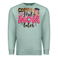 Seafoam coffee first mom later Premium Sweatshirt - JahusDesignShop