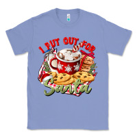 Colony Blue i put out for santa Classic Tee - CowGirlArtShop