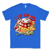 True Royal i put out for santa Classic Tee - CowGirlArtShop