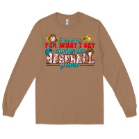 Toasted Coconut i'm sorry for what i say during the baseball game Long Sleeve Tee - BundleAndBundleShop