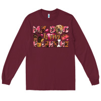 Burgundy my dog is my valentine Long Sleeve Tee - FaDigitalArtStudio