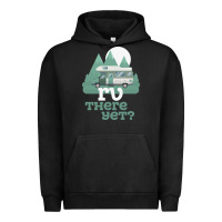 Pigment Black funny camping tee there yet camper rv car Urban Hoodie - baoMotion