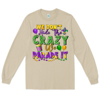 Mushroom We Don't Hide The Crazy We Parade It Long Sleeve Tee - FaDigitalArtStudio