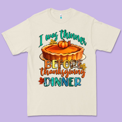 I Was Thinner Before Thanksgiving Dinner Premium Tee Designed By Cowgirlartshop
