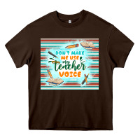 Chocolate Brown don't make me use my teacher voice Heavy Core Tee - TumblerDesignByShophia