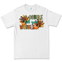 White gobble till you wobble Premium Tee - CowGirlArtShop