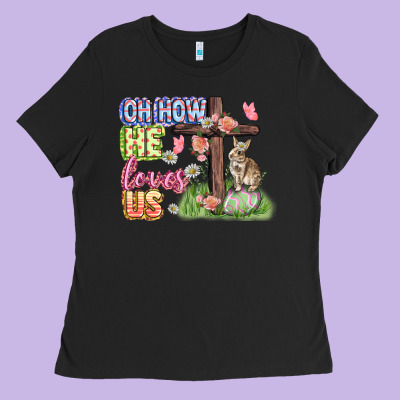 Oh How He Loves Us Easter Day Ladies Tee Designed By Cowgirlartshop