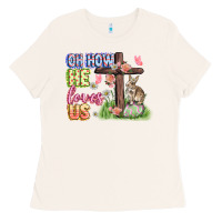 Bone Oh how he loves us Easter Day Ladies Tee - CowGirlArtShop