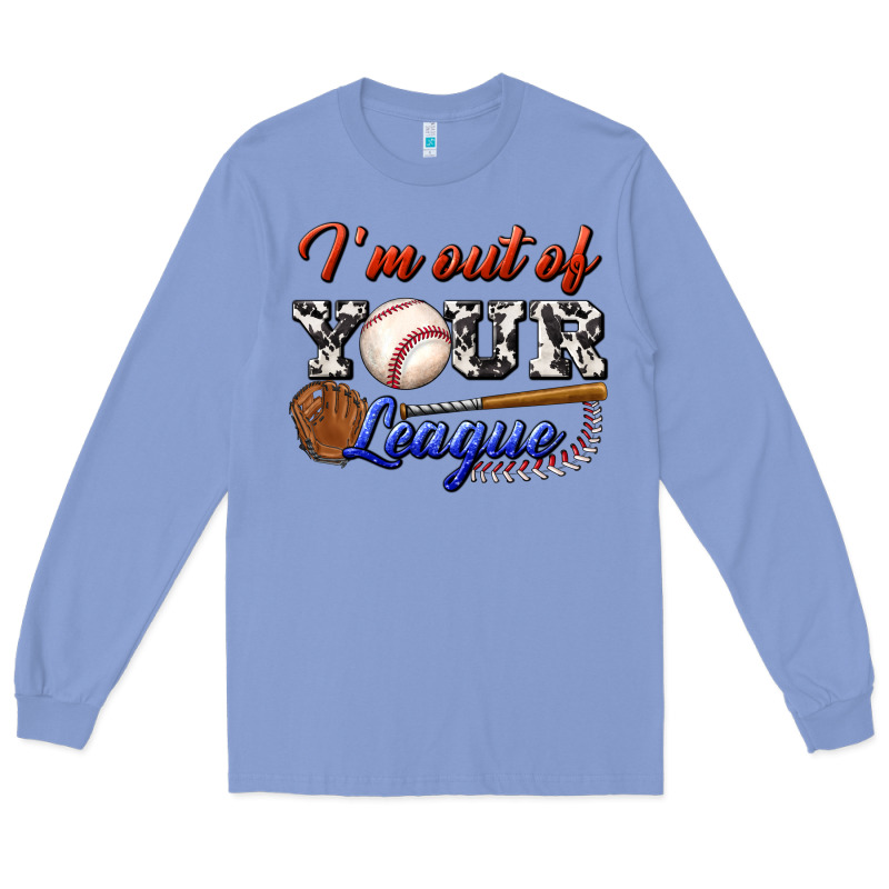 I' M Out Of Your League Long Sleeve Tee by BundleAndBundleShop | Teevron