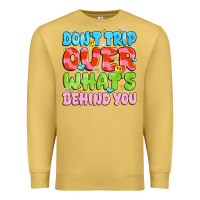 Antique Gold don't trip over what's behind you Premium Sweatshirt - JahusDesignShop