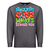 Charcoal Heather don't trip over what's behind you Premium Sweatshirt - JahusDesignShop