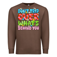 Chestnut don't trip over what's behind you Premium Sweatshirt - JahusDesignShop