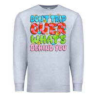 Heather Grey don't trip over what's behind you Premium Sweatshirt - JahusDesignShop