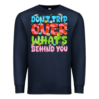 Navy don't trip over what's behind you Premium Sweatshirt - JahusDesignShop