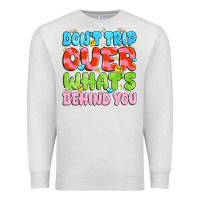 Oatmeal Heather don't trip over what's behind you Premium Sweatshirt - JahusDesignShop