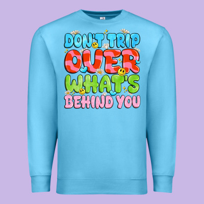 Don't Trip Over What's Behind You Premium Sweatshirt Designed By Jahusdesignshop