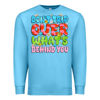 Ocean Blue don't trip over what's behind you Premium Sweatshirt - JahusDesignShop