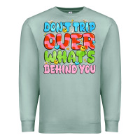 Seafoam don't trip over what's behind you Premium Sweatshirt - JahusDesignShop