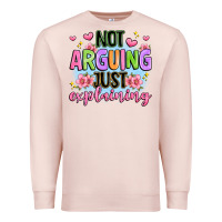 Pale Pink not arguing just explaining Premium Sweatshirt - JahusDesignShop