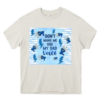 Cream don't make me use my dad voice Heavy Core Tee - TumblerDesignByShophia