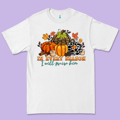 In Every Season I Will Praise Him Premium Tee Designed By Cowgirlartshop