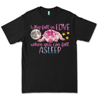 Black why fall in love when you can fall asleep Premium Tee - CowGirlArtShop