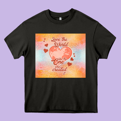 Love The World Like The One Heavy Core Tee Designed By Tumblerdesignbyshophia