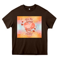 Chocolate Brown love the world like the one Heavy Core Tee - TumblerDesignByShophia