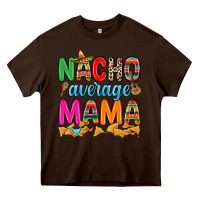 Chocolate Brown Nacho average mama Heavy Core Tee - RanaPortraitStore