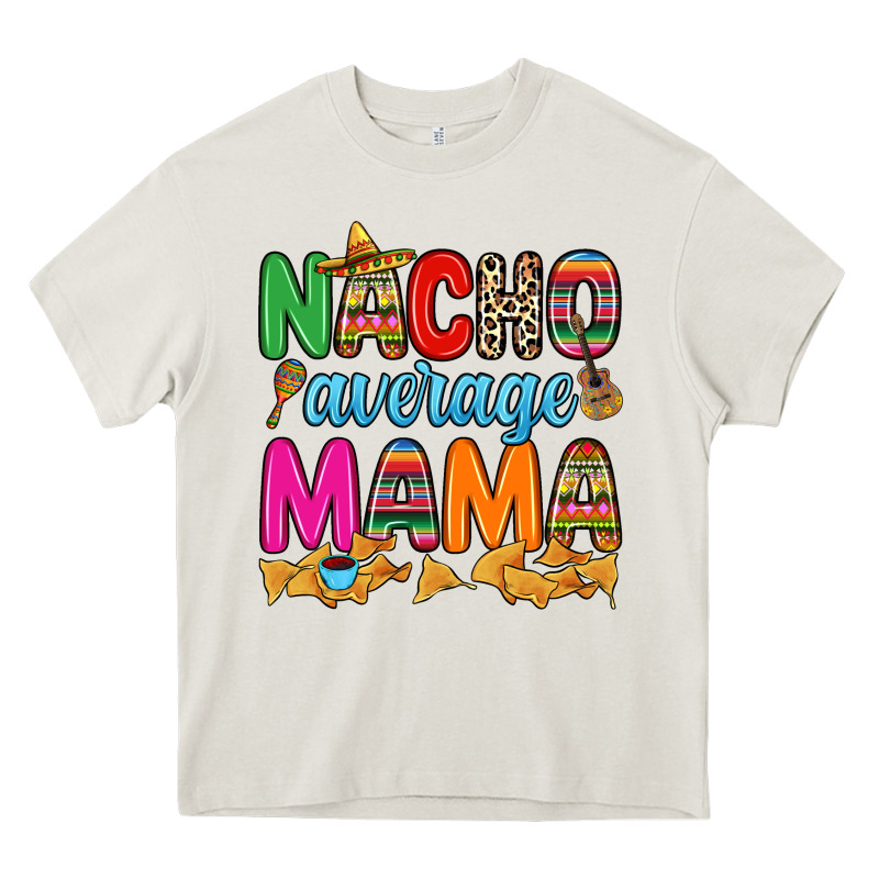 Nacho Average Mama Heavy Core Tee by RanaPortraitStore | Teevron
