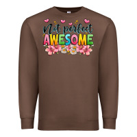 Chestnut not perfect awesome Premium Sweatshirt - JahusDesignShop