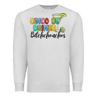 Dove Grey cinco de drinko bitchchoahos Premium Sweatshirt - JahusDesignShop