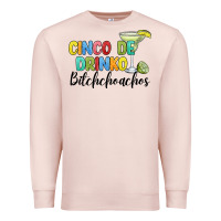 Pale Pink cinco de drinko bitchchoahos Premium Sweatshirt - JahusDesignShop