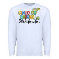 Cinco De Drinko Bitchchoahos Premium Sweatshirt | Teevron