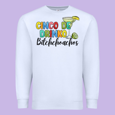 Cinco De Drinko Bitchchoahos Premium Sweatshirt Designed By Jahusdesignshop