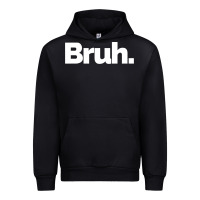 Black That Says Bruh Urban Hoodie - maiPhamDesign