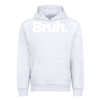 White That Says Bruh Urban Hoodie - maiPhamDesign