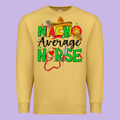 Nacho Average Nurse Premium Sweatshirt Designed By Jahusdesignshop