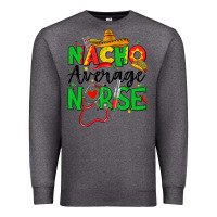 Charcoal Heather nacho average nurse Premium Sweatshirt - JahusDesignShop