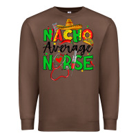 Chestnut nacho average nurse Premium Sweatshirt - JahusDesignShop