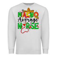 Dove Grey nacho average nurse Premium Sweatshirt - JahusDesignShop