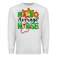 Oatmeal Heather nacho average nurse Premium Sweatshirt - JahusDesignShop