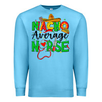 Ocean Blue nacho average nurse Premium Sweatshirt - JahusDesignShop