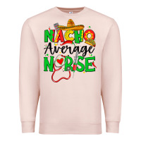 Pale Pink nacho average nurse Premium Sweatshirt - JahusDesignShop