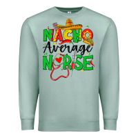 Seafoam nacho average nurse Premium Sweatshirt - JahusDesignShop