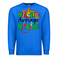 True Royal nacho average nurse Premium Sweatshirt - JahusDesignShop