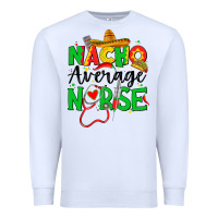 White nacho average nurse Premium Sweatshirt - JahusDesignShop