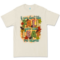 Bone if you dont like fall you can leaf me alone Premium Tee - CowGirlArtShop